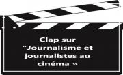 Clap sur: « Journalisme et journalistes au cinéma »